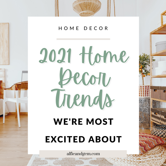Home Decor Trends That Will Dominate 2021