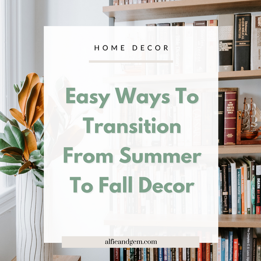6 Easy Ways To Transition Your Home From Summer to Fall Decor