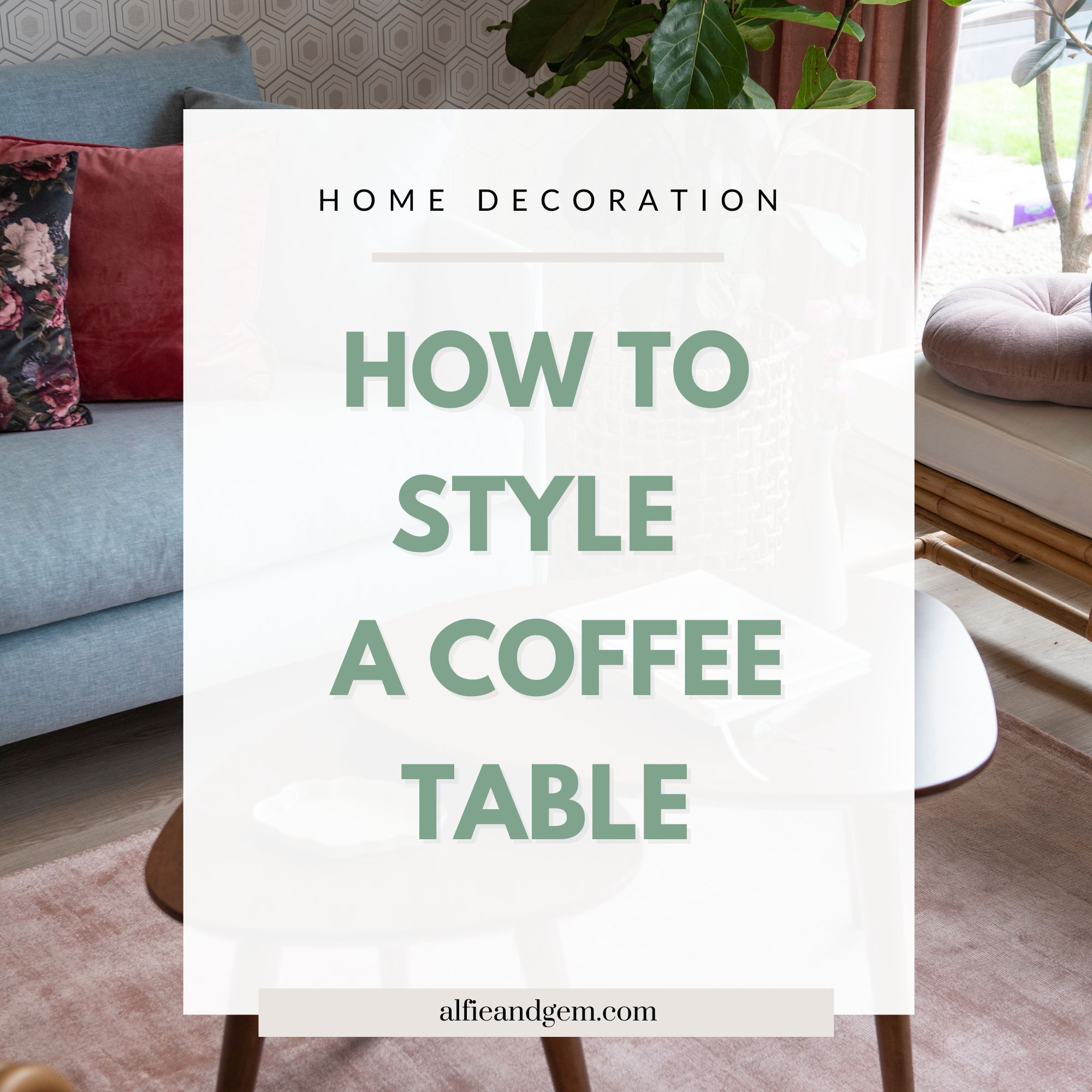 5 Basic Tips For Styling A Coffee Table